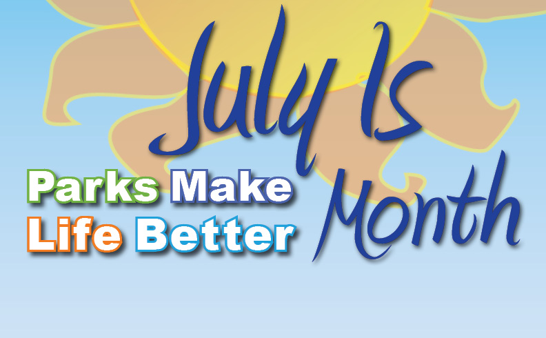 July IS Parks Make Life Better Month